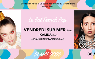 Le Bal French Pop: Vendredi Sur Mer, Kalika et Plaisir De France