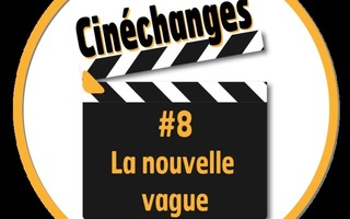 Cinéchanges #8 : La Nouvelle Vague